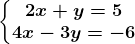 \left\\beginmatrix 2x+y=5\\4x-3y=-6 \endmatrix\right.